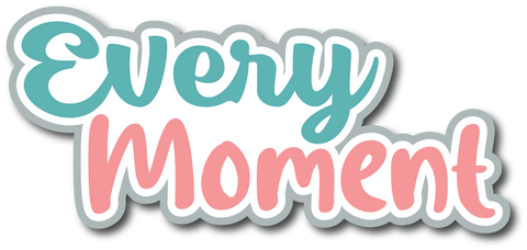 Every Moment - Scrapbook Page Title Sticker