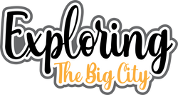 Exploring the Big City - Scrapbook Page Title Sticker