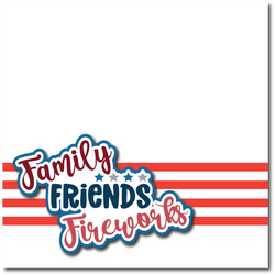 Family Friends Fireworks - Printed Premade Scrapbook Page 12x12 Layout