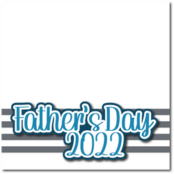 Father's Day 2022 - Printed Premade Scrapbook Page 12x12 Layout