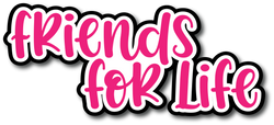 Friends for Life - Scrapbook Page Title Sticker