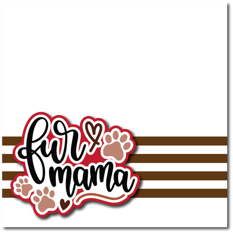 Fur Mama  - Printed Premade Scrapbook Page 12x12 Layout