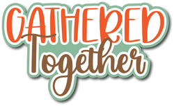 Gathered Together - Scrapbook Page Title Sticker