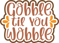 Gobble Til You Wobble - Scrapbook Page Title Sticker
