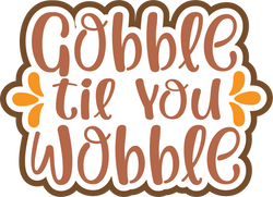 Gobble Till We Wobble - Scrapbook Page Title Sticker