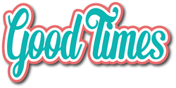 Good Times - Scrapbook Page Title Sticker