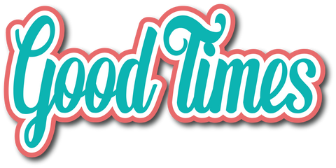 Good Times - Scrapbook Page Title Sticker