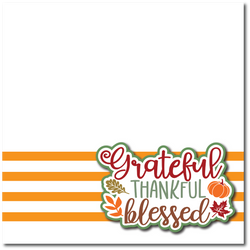 Grateful Thankful Blessed - Printed Premade Scrapbook Page 12x12 Layout