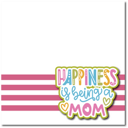 Happiness is Being a Mom - Printed Premade Scrapbook Page 12x12 Layout