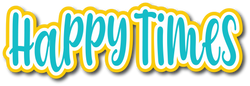 Happy Times - Scrapbook Page Title Sticker