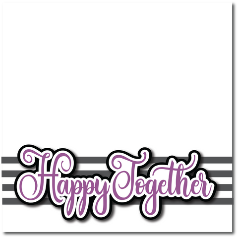 Happy Together - Printed Premade Scrapbook Page 12x12 Layout