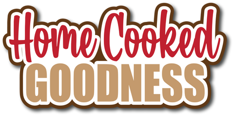 Home Cooked Goodness - Scrapbook Page Title Sticker
