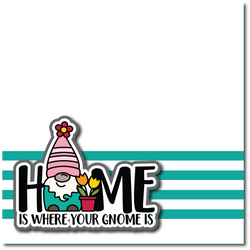 Home is Where Your Gnome Is - Printed Premade Scrapbook Page 12x12 Layout