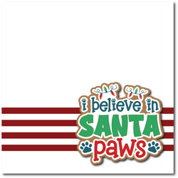 I Believe in Santa Paws - Printed Premade Scrapbook Page 12x12 Layout