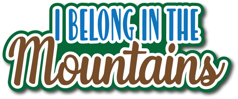 I Belong in the Mountains - Scrapbook Page Title Sticker