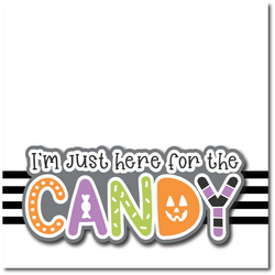 I'm Just Here for the Candy - Printed Premade Scrapbook Page 12x12 Layout