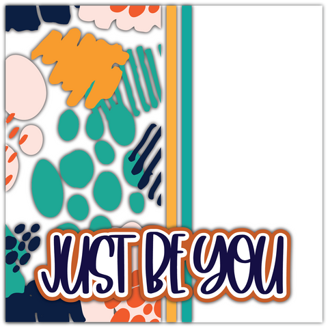Just Be You - Printed Premade Scrapbook Page 12x12 Layout