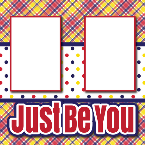 Just Be You - Printed Premade Scrapbook Page 12x12 Layout