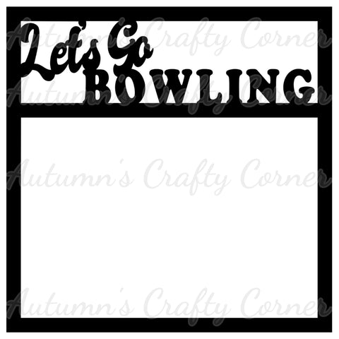 Let's Go Bowling - Scrapbook Page Overlay Die Cut - Choose a Color