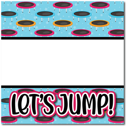 Let's Jump! - Trampoline - Printed Premade Scrapbook Page 12x12 Layout