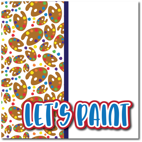 Let's Paint - Printed Premade Scrapbook Page 12x12 Layout