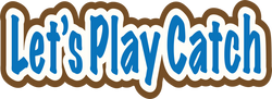 Let's Play Catch - Scrapbook Page Title Sticker