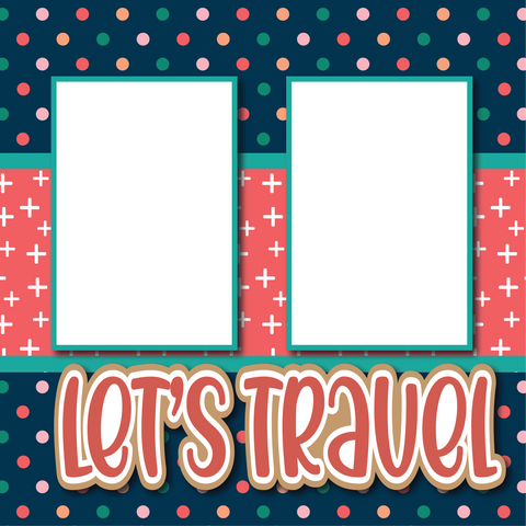 Let's Travel - Printed Premade Scrapbook Page 12x12 Layout
