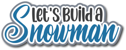 Let's Build a Snowman - Scrapbook Page Title Sticker