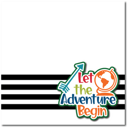 Let the Adventure Begin - Printed Premade Scrapbook Page 12x12 Layout