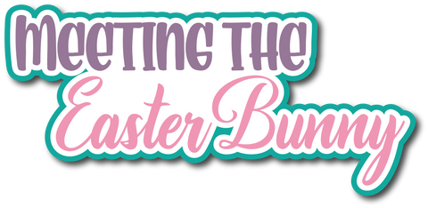 Meeting the Easter Bunny - Scrapbook Page Title Sticker