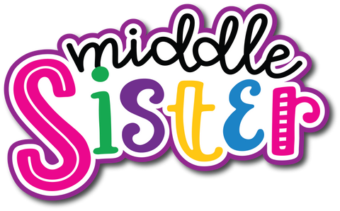 Middle Sister - Scrapbook Page Title Sticker