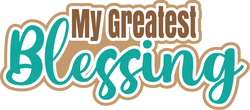 My Greatest Blessing - Scrapbook Page Title Sticker