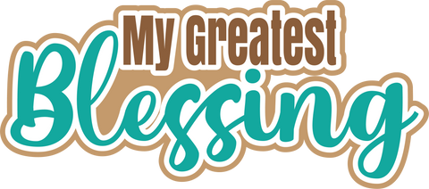 My Greatest Blessing - Scrapbook Page Title Sticker