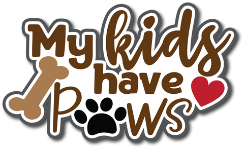 My Kids have Paws- Scrapbook Page Title Sticker