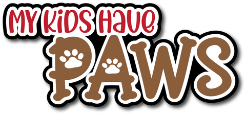 My Kids Have Paws - Scrapbook Page Title Sticker