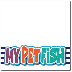 My Pet Fish - Printed Premade Scrapbook Page 12x12 Layout