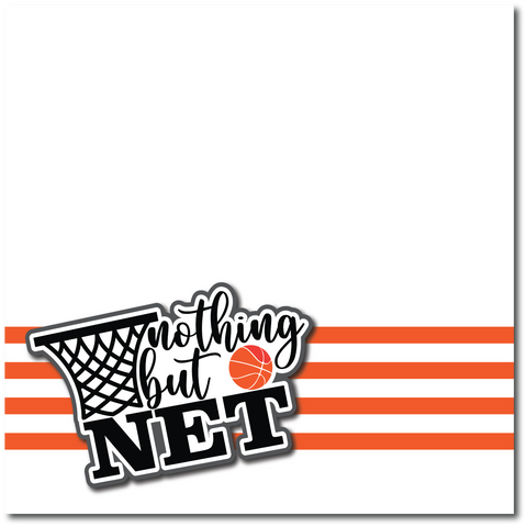 Nothing But Net - Basketball - Printed Premade Scrapbook Page 12x12 Layout