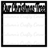 Our Christmas Tree - Scrapbook Page Overlay Die Cut - Choose a Color
