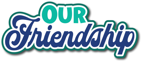 Our Friendship - Scrapbook Page Title Sticker