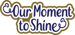 Our Moment to Shine - Scrapbook Page Title Sticker