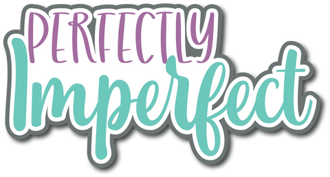 Perfectly Imperfect - Scrapbook Page Title Sticker