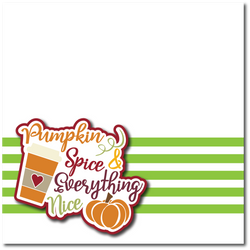 Pumpkin Spice & Everything Nice - Printed Premade Scrapbook Page 12x12 Layout