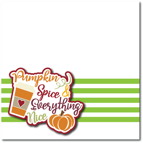 Pumpkin Spice & Everything Nice - Printed Premade Scrapbook Page 12x12 Layout