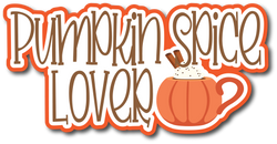 Pumpkin Spice Lover - Scrapbook Page Title Sticker