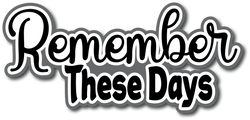 Remember These Days - Scrapbook Page Title Sticker