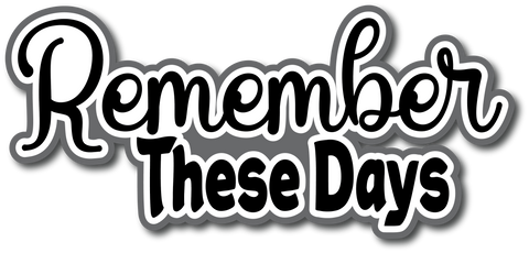 Remember These Days - Scrapbook Page Title Sticker