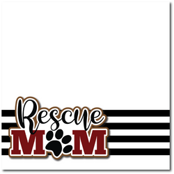 Rescue Mom - Printed Premade Scrapbook Page 12x12 Layout