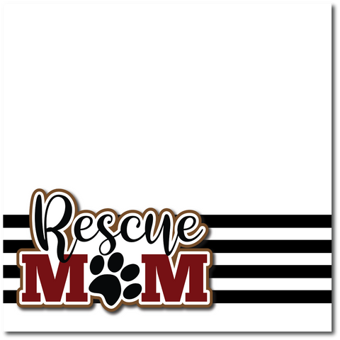 Rescue Mom - Printed Premade Scrapbook Page 12x12 Layout