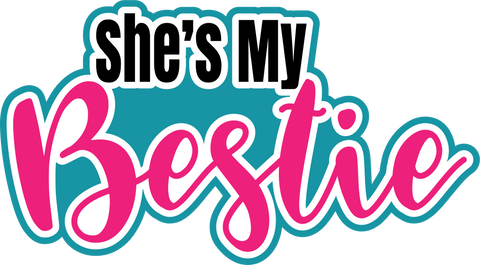 She's My Bestie - Scrapbook Page Title Sticker