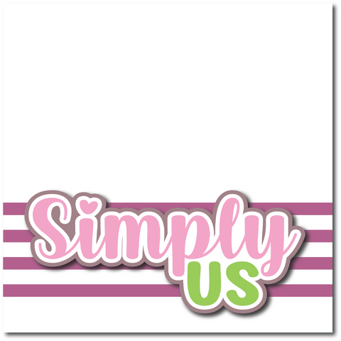 Simply Us - Printed Premade Scrapbook Page 12x12 Layout